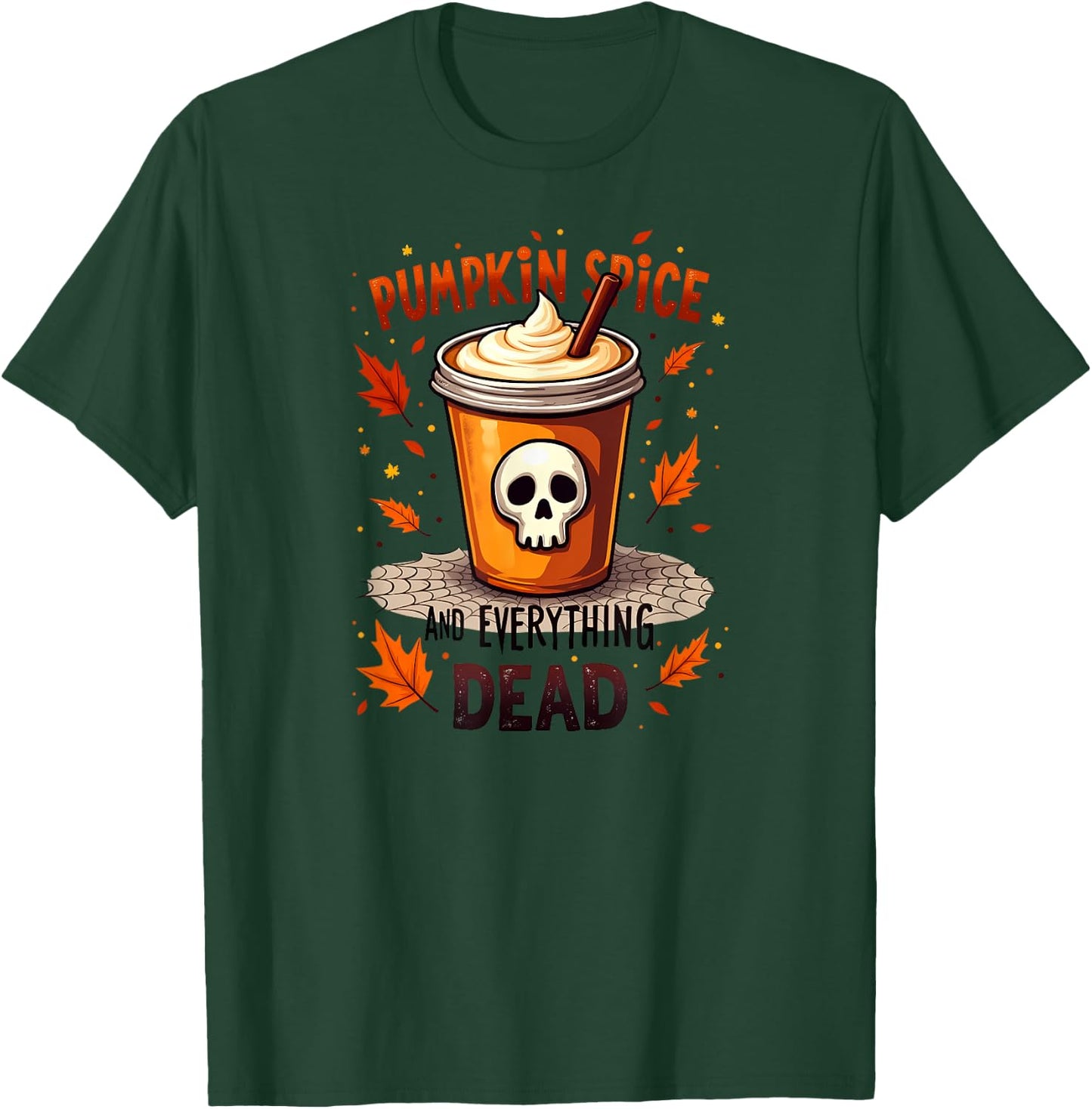 Creepy Cute Pumpkin Spice And Everything Dead Halloween T-Shirt - T-Shirt | Forest