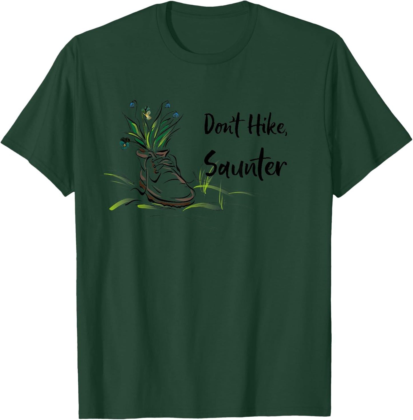 Don't Hike, Saunter Inspired by Scottish-American Naturalist T-Shirt - T-Shirt | Forest