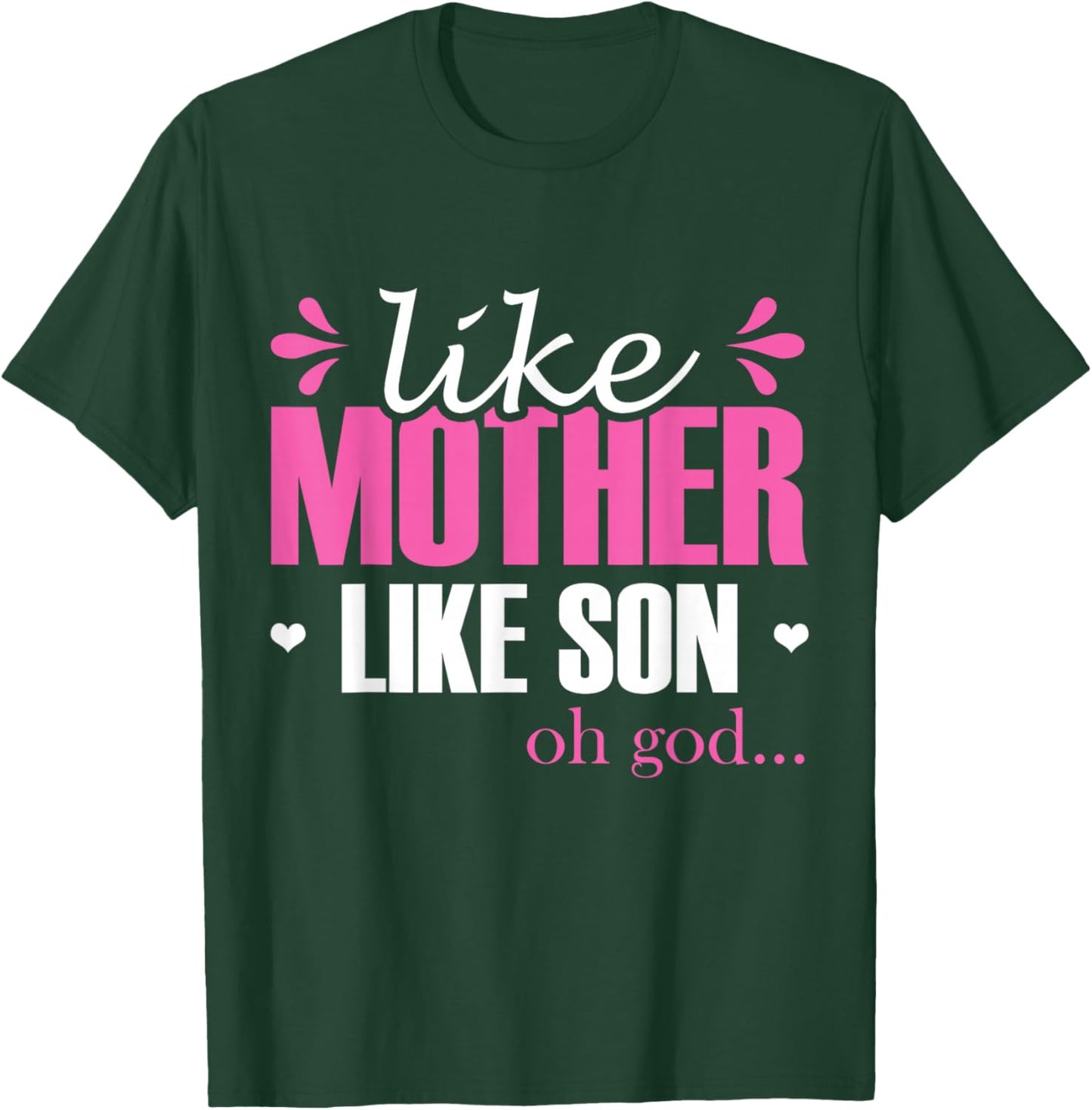 Like Mother Like Son Oh God Mom Matching Sons Mother Son T-Shirt - T-Shirt | Forest
