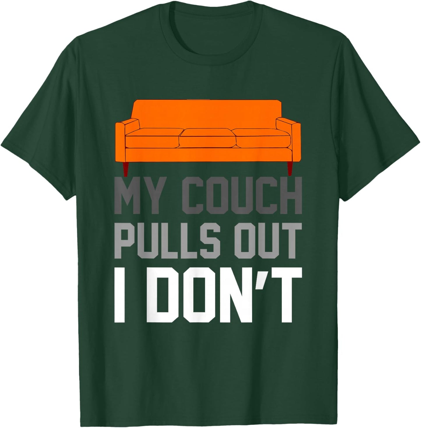 My Couch Pulls Out I Don't Offensive Saying T-Shirt - T-Shirt | Forest