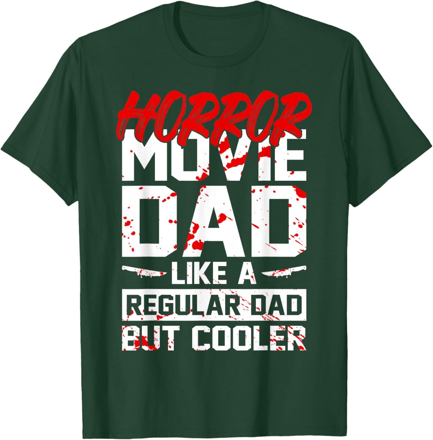 Cool Halloween Horror Movie Quote for your Horror Movie Dad T-Shirt - T-Shirt | Forest