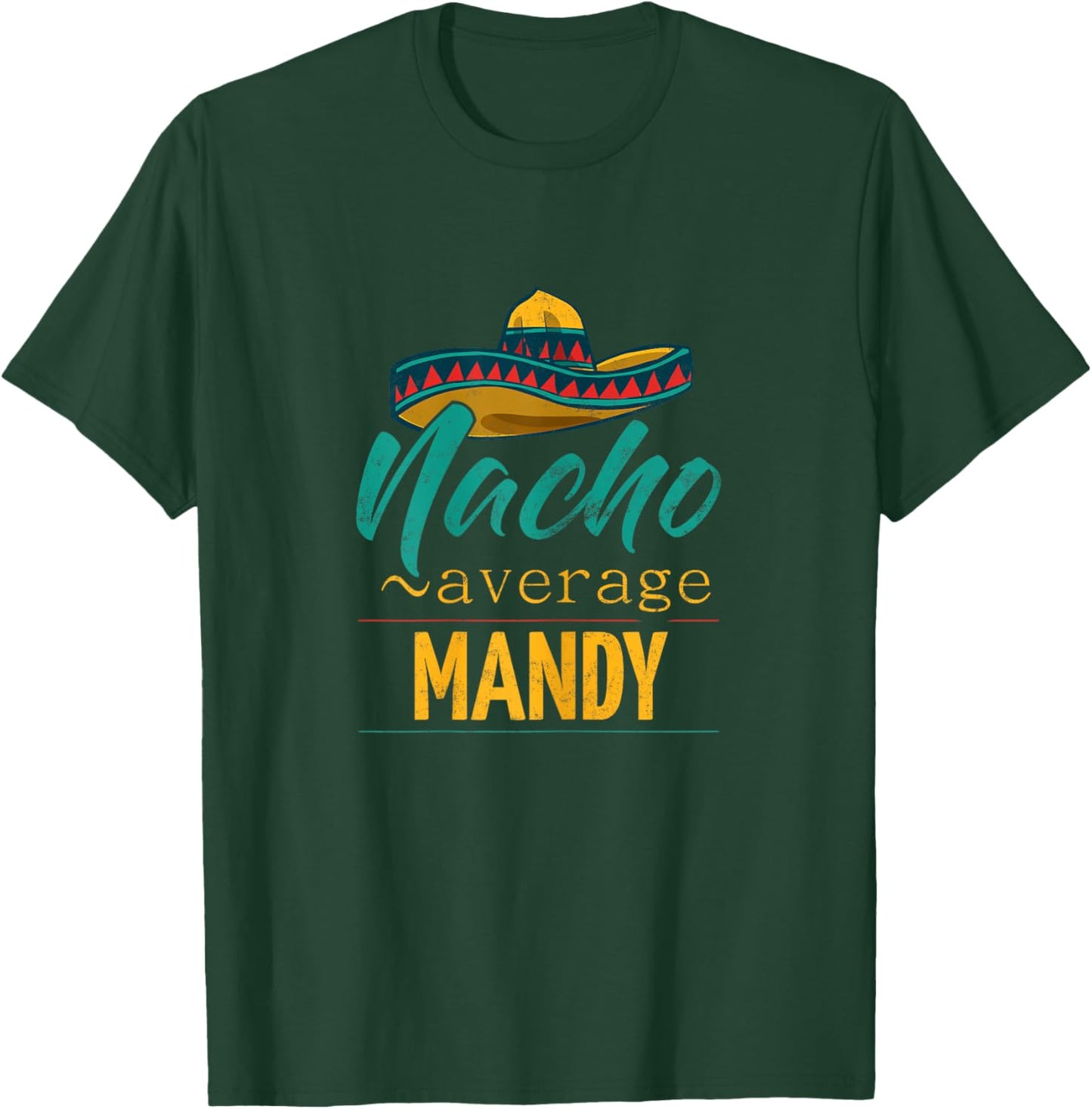 Nacho Average Mandy Gift Funny Cinco De Mayo Sombrero T-Shirt - T-Shirt | Forest