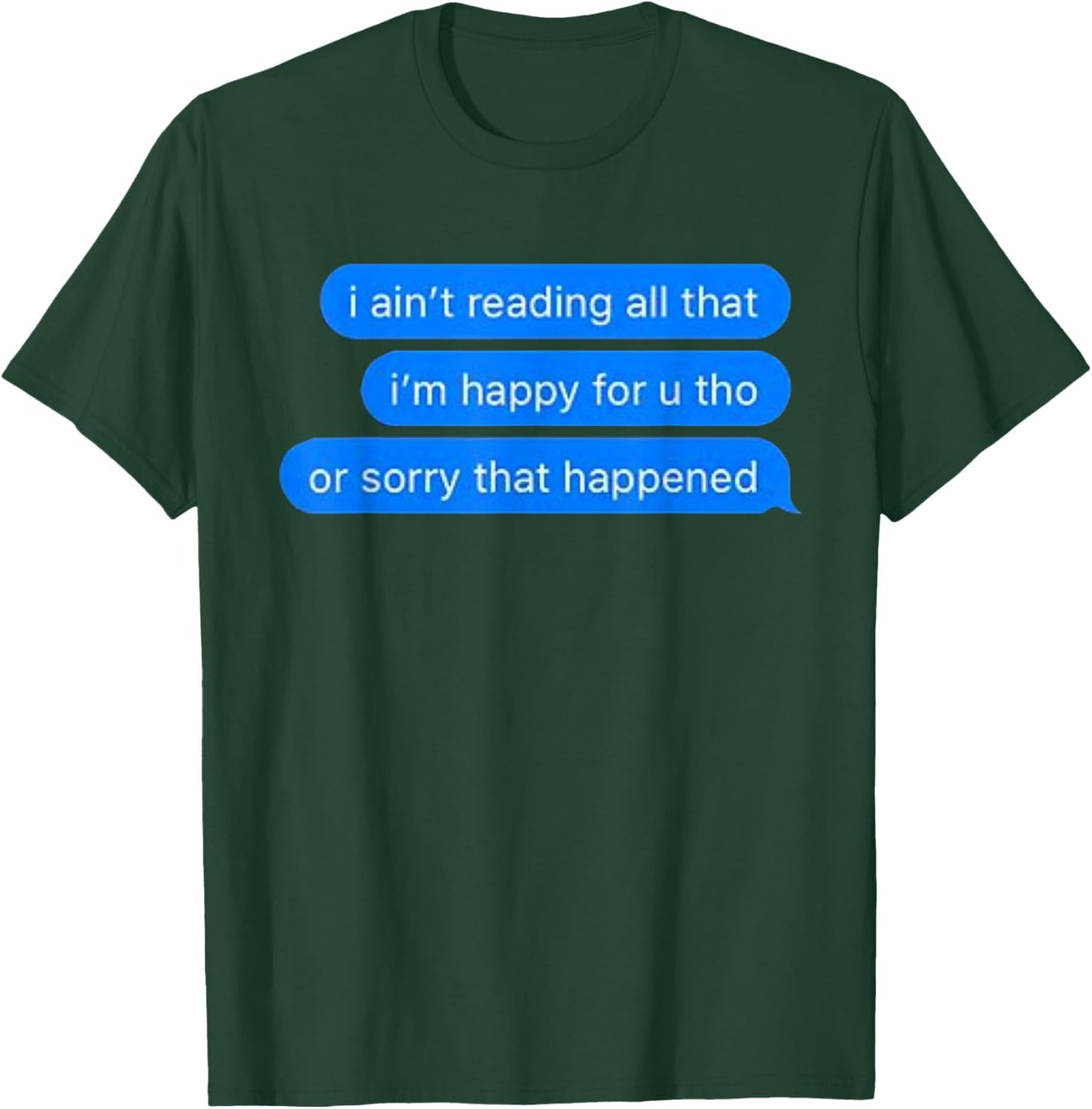 Ain't Reading All That, Sorry That Happened, Happy For You T-Shirt - T-Shirt | Forest