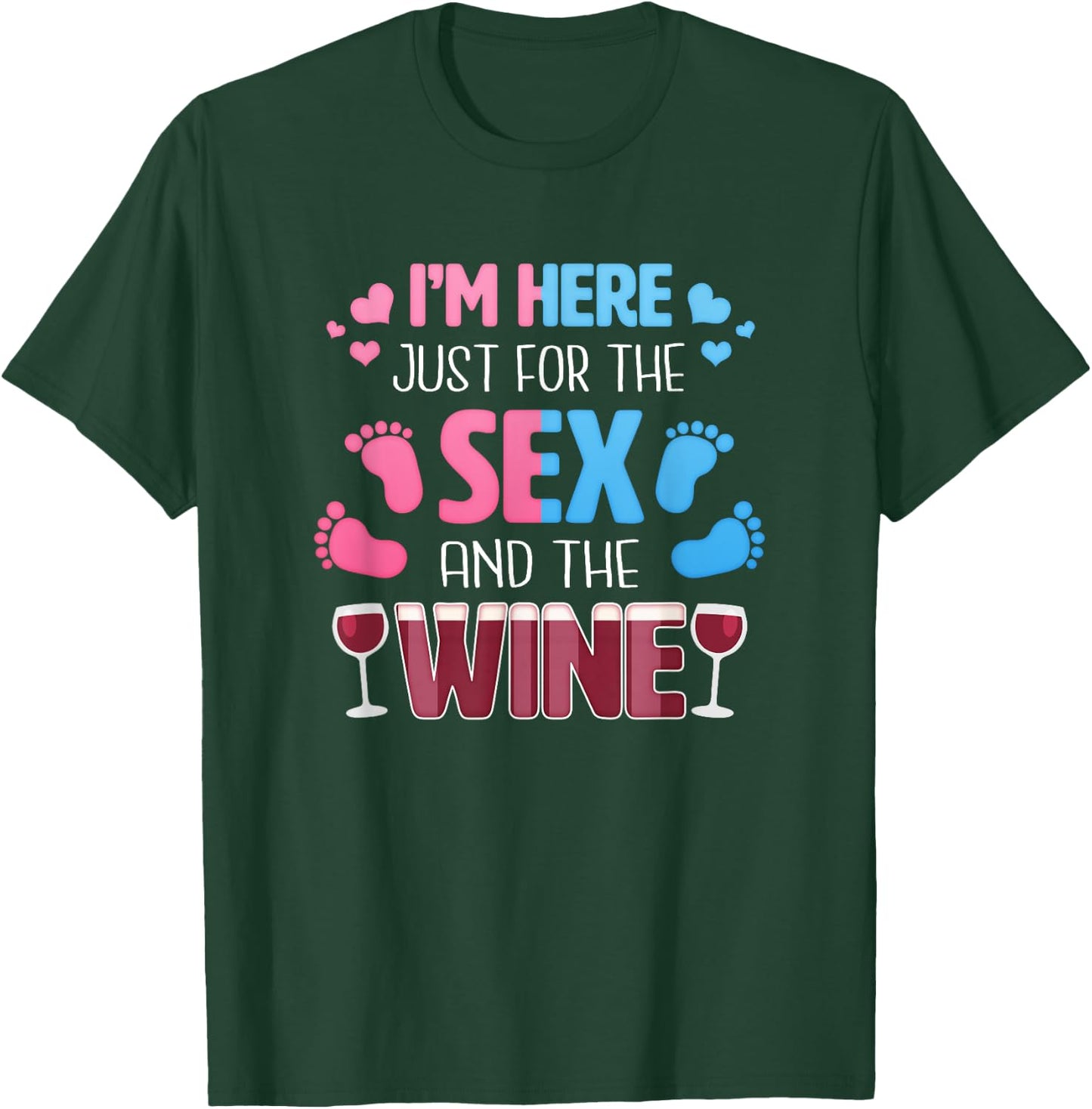 I'm Here Just For The Sex And The Wine Funny Gender Reveal T-Shirt - T-Shirt | Forest