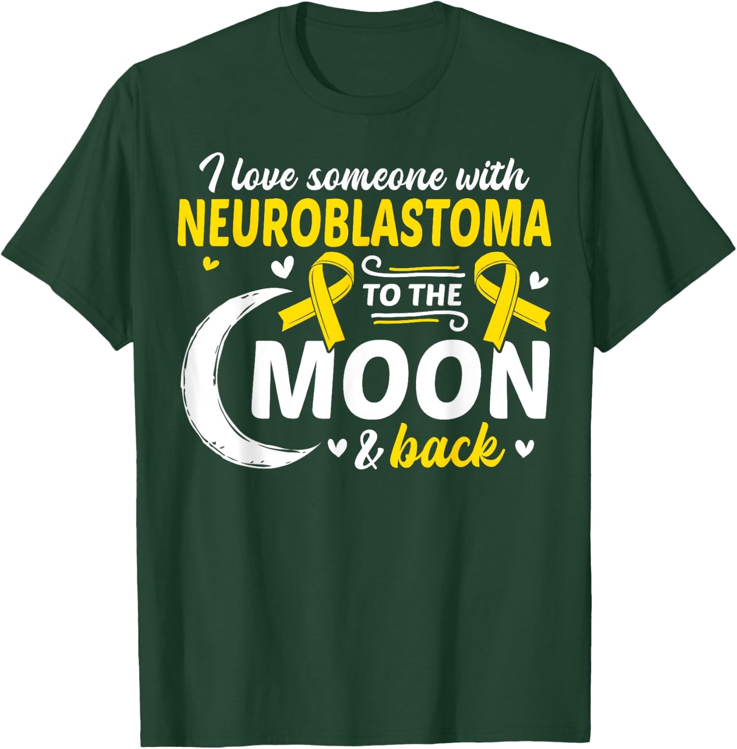 NB I Love Someone With Neuroblastoma Neuroblastoma Awareness T-Shirt - T-Shirt | Forest