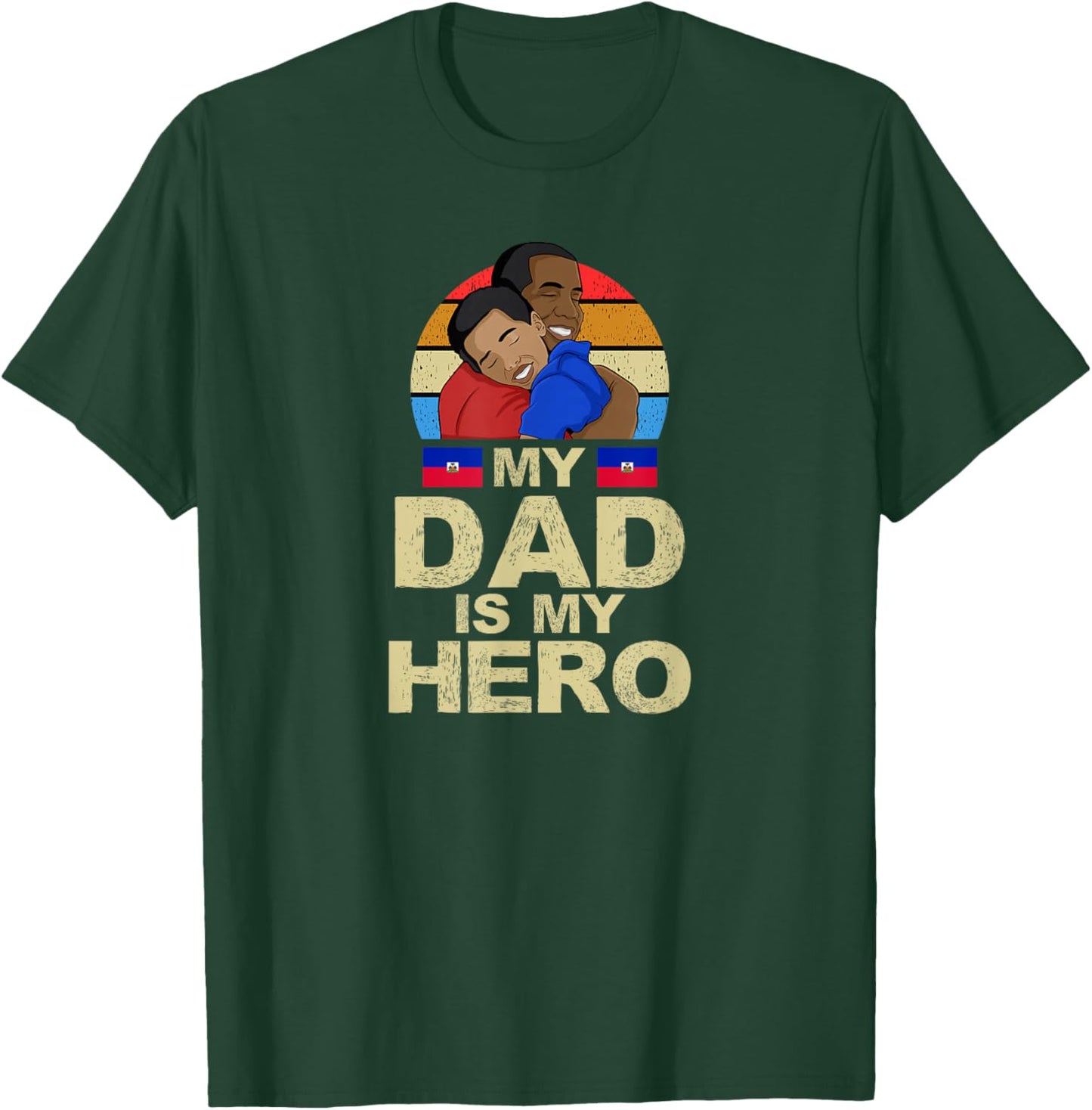 Haiti Fathers Day Haitian Flag Day Dad is My Hero Ayiti Son T-Shirt - T-Shirt | Forest