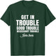 Get in Trouble Good-Trouble Necessary Trouble John-Lewis T-Shirt - T-Shirt | Forest