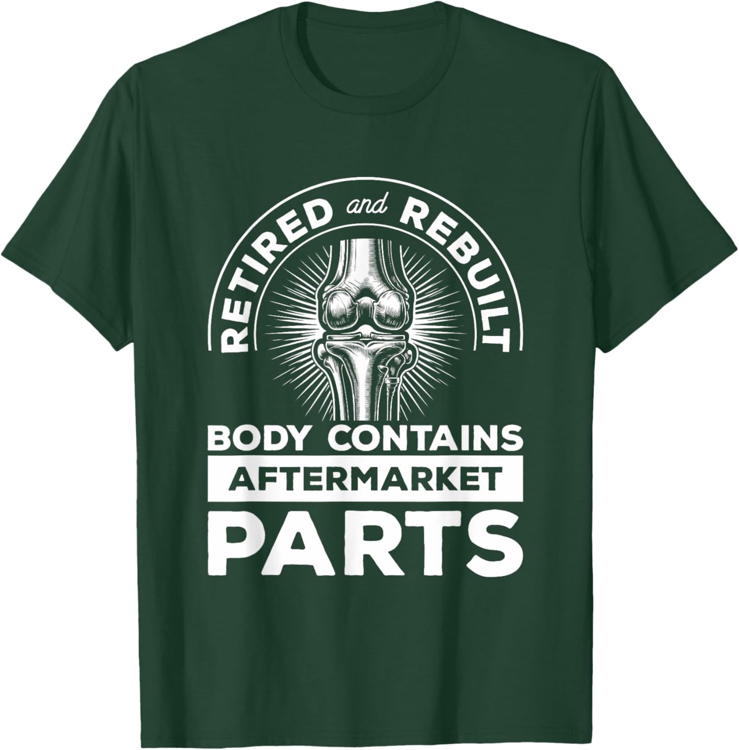 Retired And Rebuilt Body Contains Aftermarket Parts Knee T-Shirt - T-Shirt | Forest