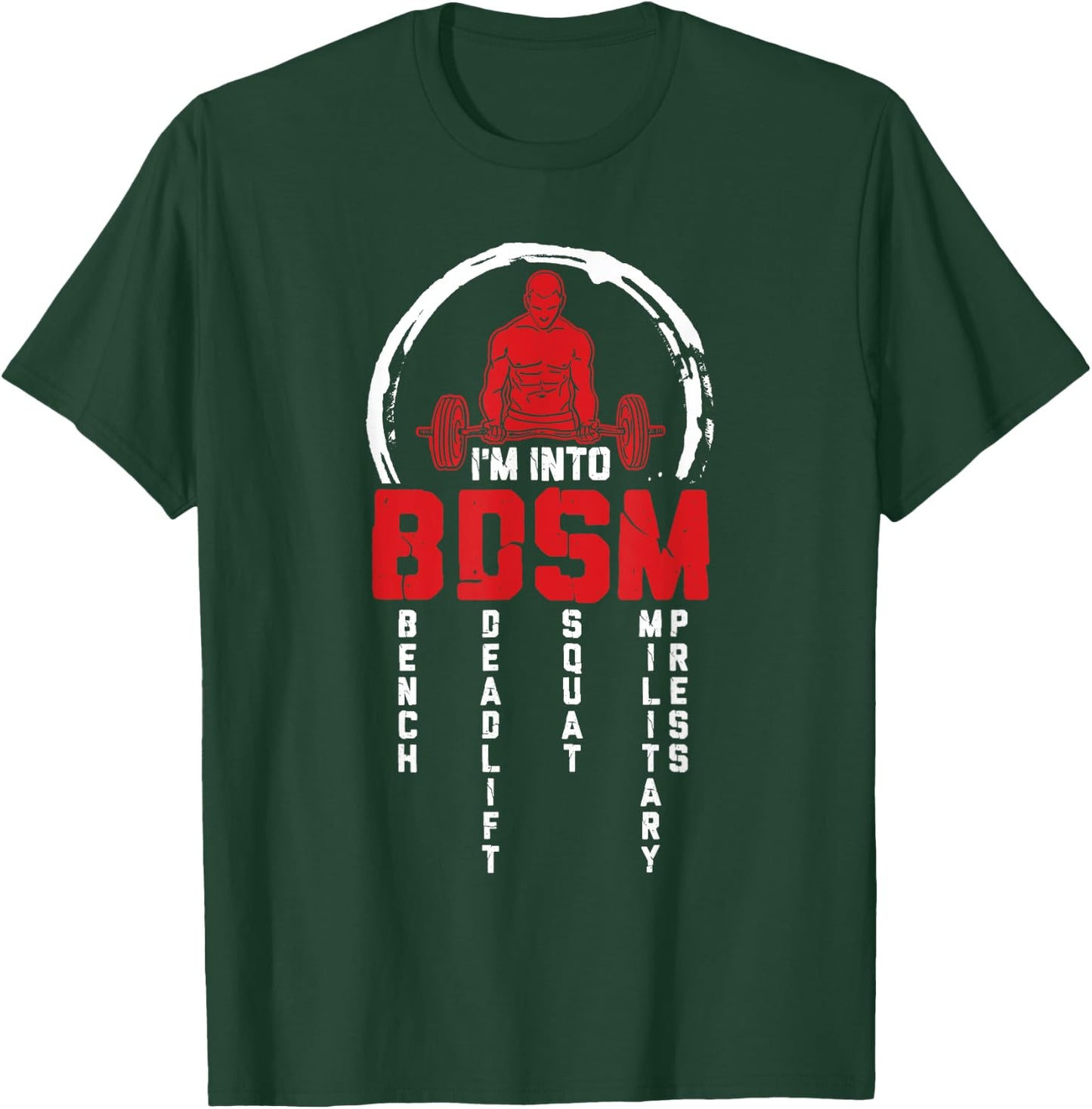 I'm Into BDSM Bench Deadlift Squat Military Press Workout T-Shirt - T-Shirt | Forest