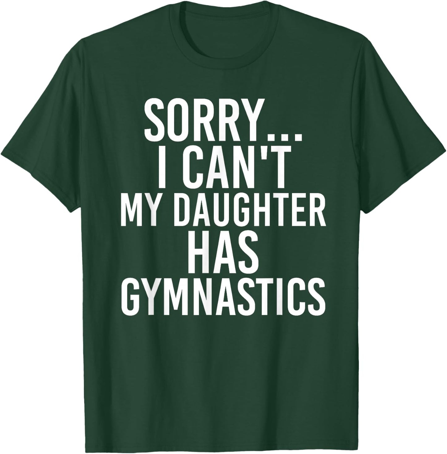 Dad Mom | My Daughter Has Gymnastics T-Shirt - T-Shirt | Forest