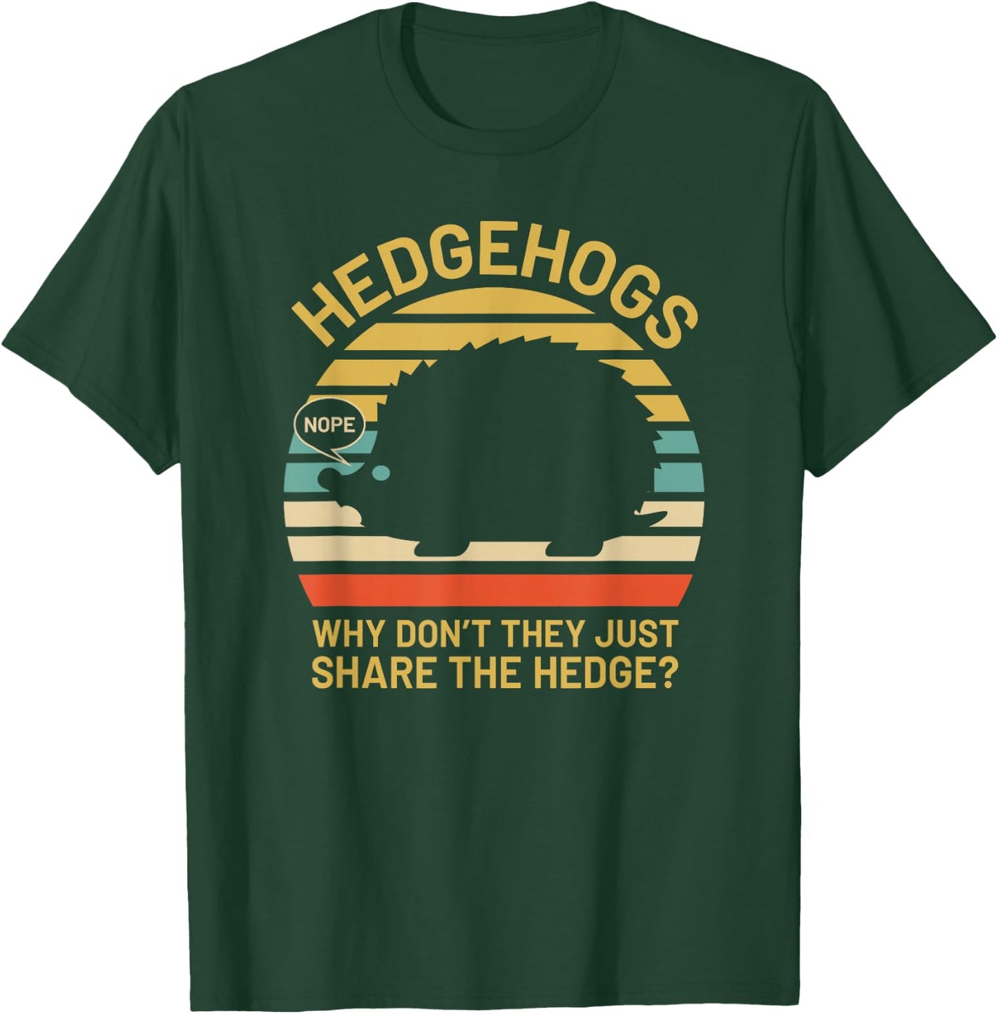 Hedgehogs Why Don't They Just Share The Hedge T-Shirt - T-Shirt | Forest