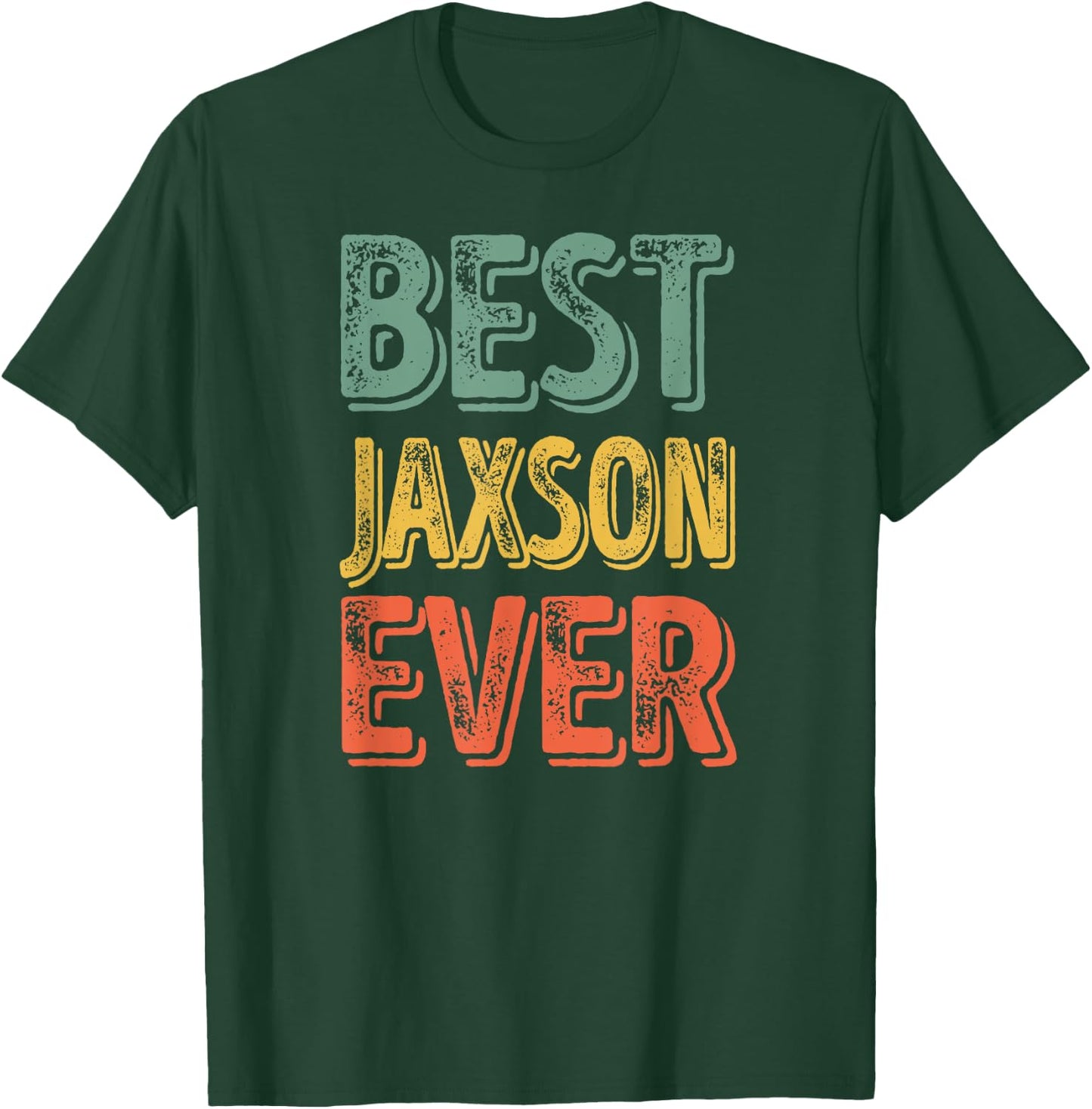 Best Jaxson Ever Shirt Funny Personalized First Name Jaxson T-Shirt - T-Shirt | Forest