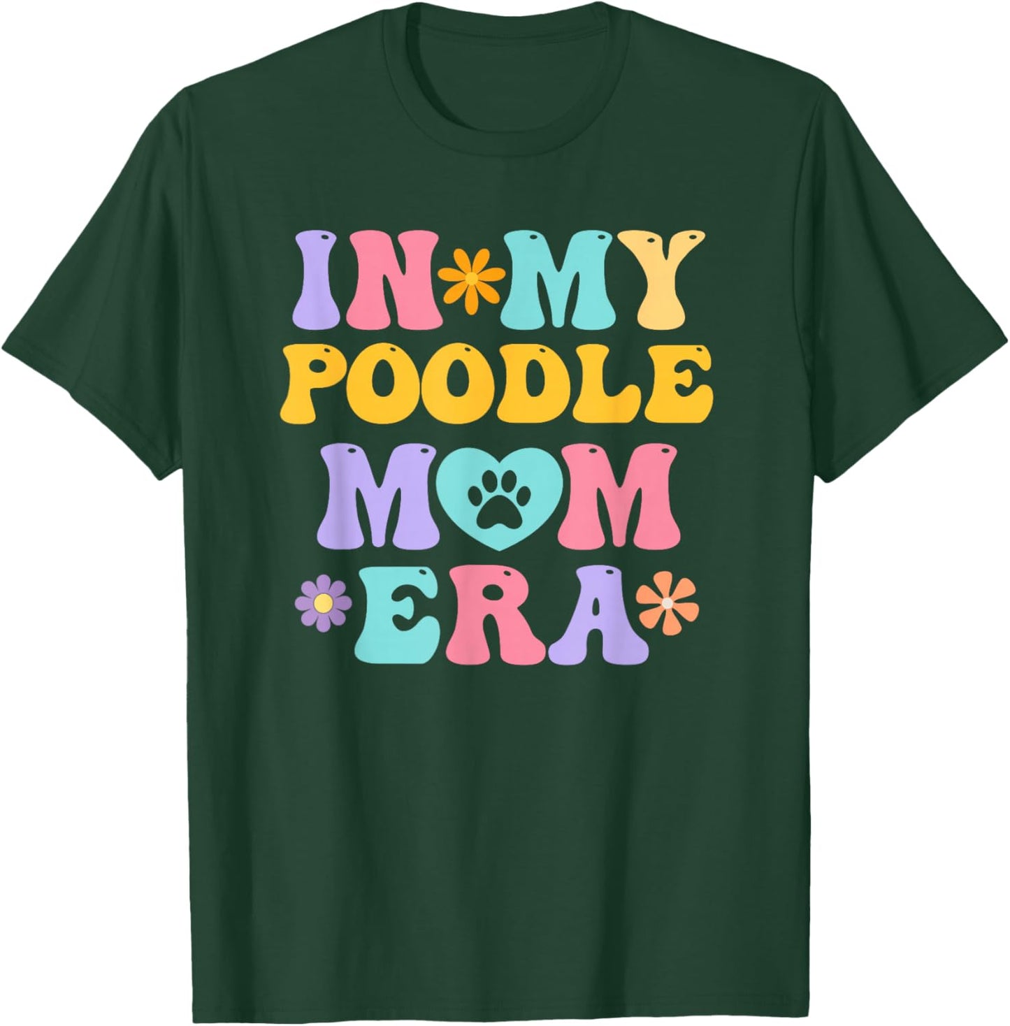 In My Poodle Mom Era Funny Retro Groovy Pudel Dog Owner T-Shirt - T-Shirt | Forest