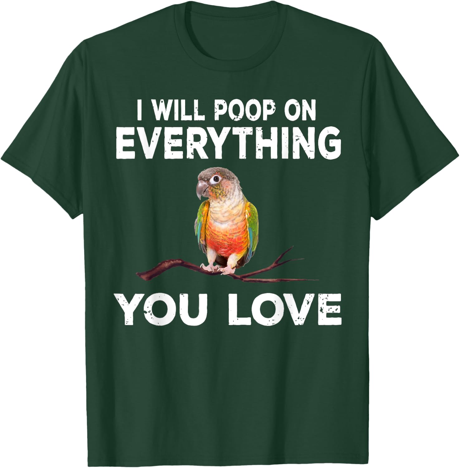 Conure i will poop on everything Funny Parrot Bird T-Shirt - T-Shirt | Forest