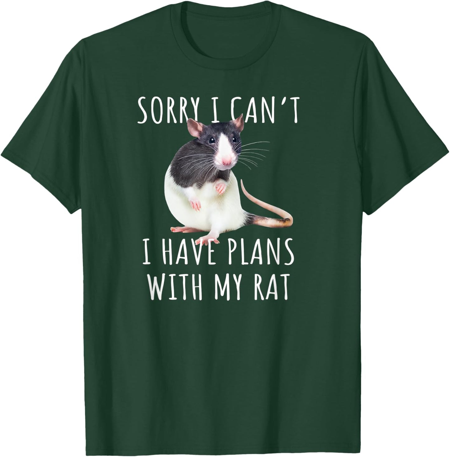 Sorry I Can't I Have Plans With My Rat Funny Pet Rat Lover T-Shirt - T-Shirt | Forest