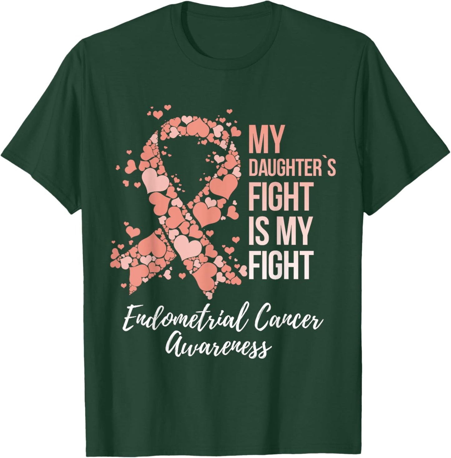 My Daughter’s Fight Is My Fight Endometrial Cancer Awareness T-Shirt - T-Shirt | Forest