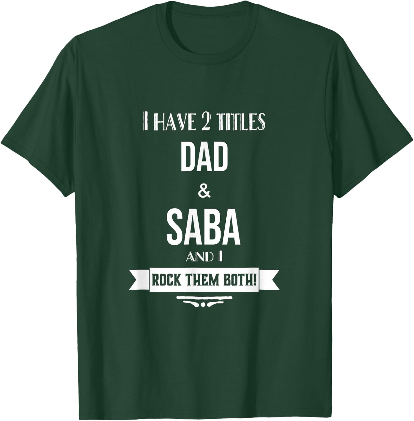 I Have 2 Titles Dad and Saba Hebrew Jewish Grandpa T-Shirt - T-Shirt | Forest