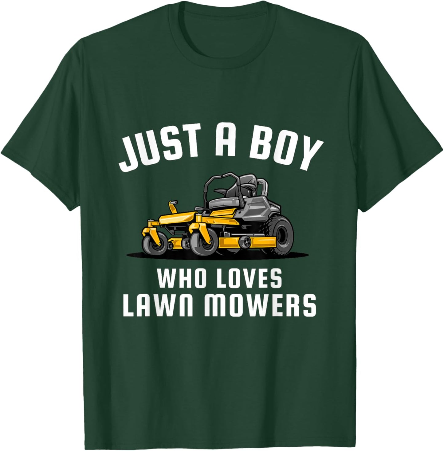 Just a Boy Who Loves Lawn Mowers T-Shirt - T-Shirt | Forest