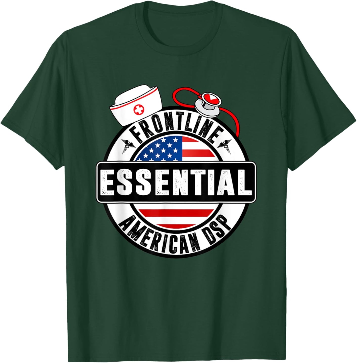 Frontline Essential American DSP Nurse USA Flag Women Gift T-Shirt - T-Shirt | Forest