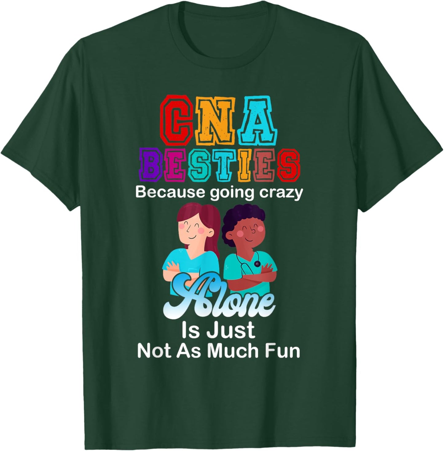 CNA Besties Crazy Nurse Funny Certified Nurse Assistant T-Shirt - T-Shirt | Forest