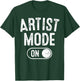 Artist Mode On Funny Art Creator Gift Painter Illustrator T-Shirt - T-Shirt | Forest