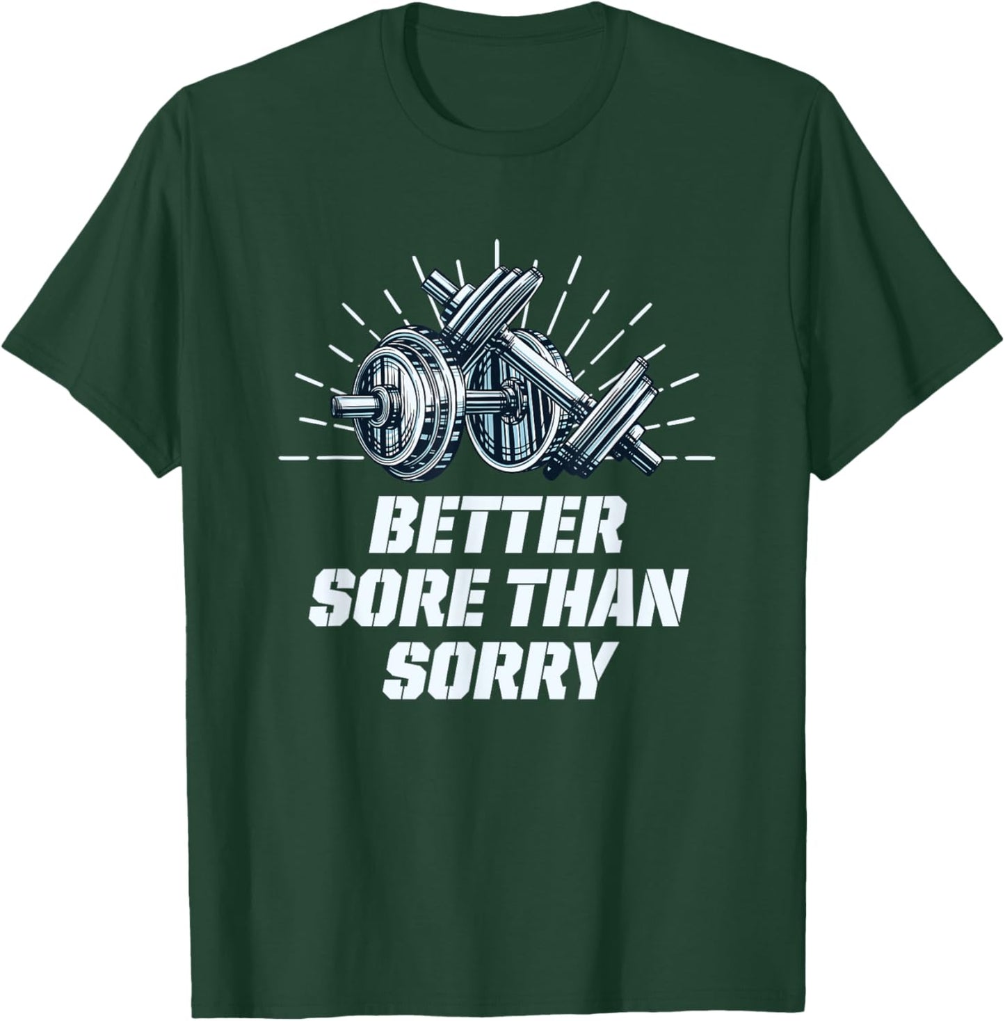 Better Sore Than Sorry Funny Workout Humor Gym Sayings T-Shirt - T-Shirt | Forest
