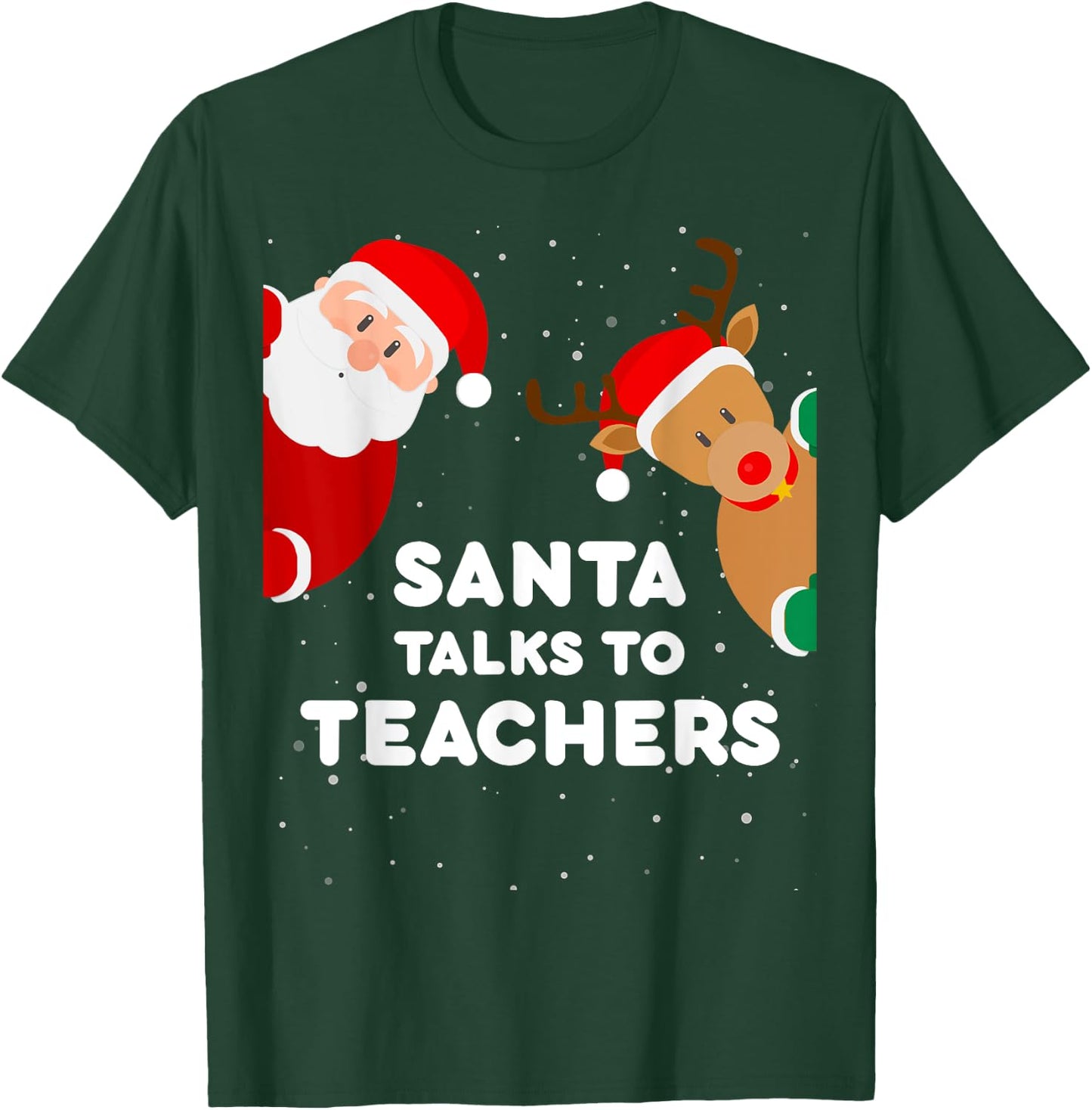 Santa Talks to Teachers Christmas Women Teacher Xmas T-Shirt - T-Shirt | Forest