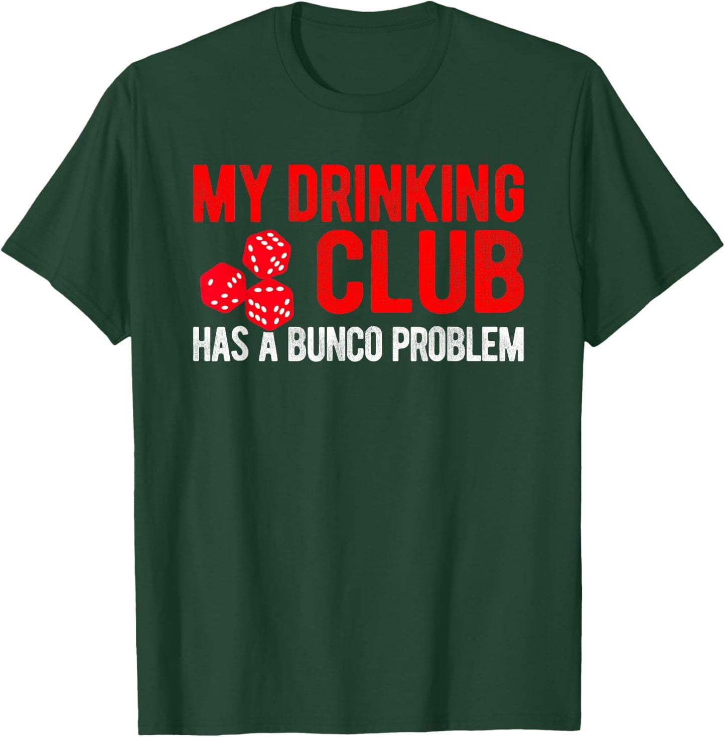 Funny Bunco Gift Saying My Drinking Club Has a Bunco Problem T-Shirt - T-Shirt | Forest