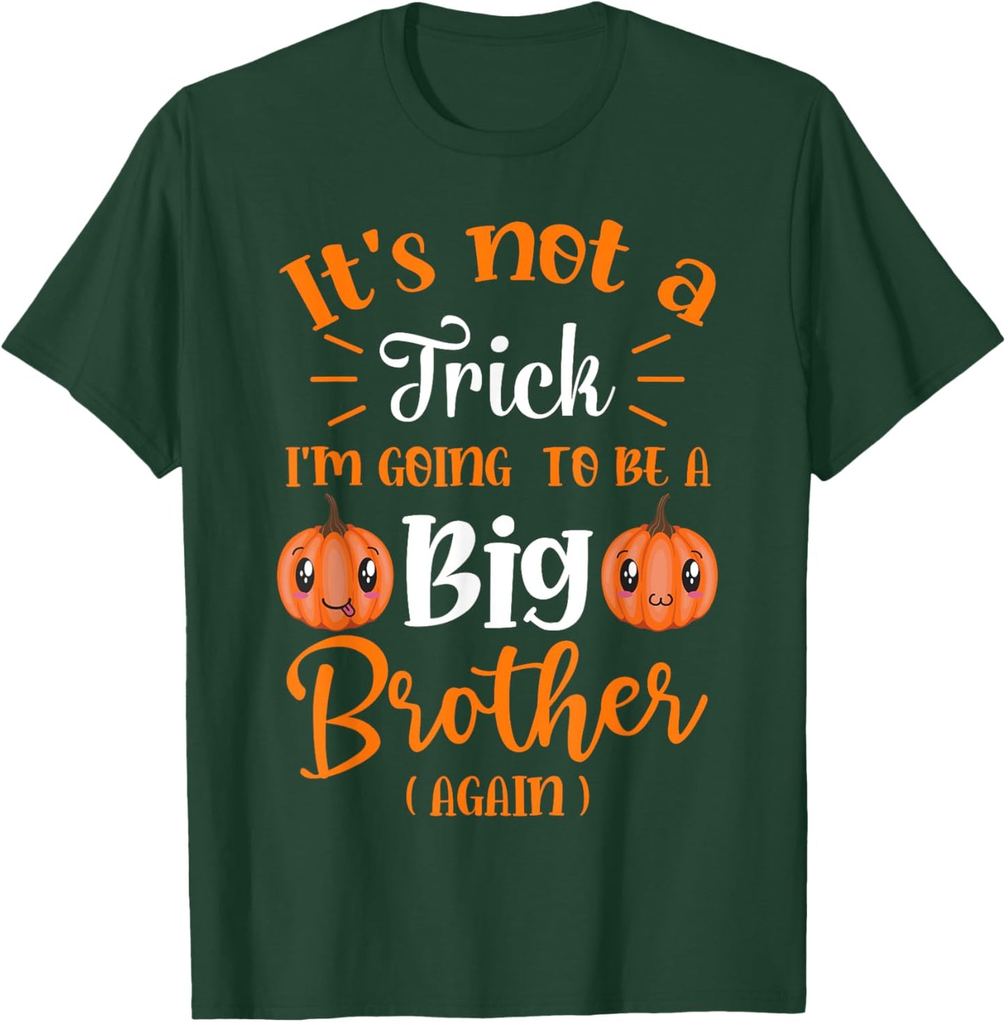 Not a trick I'm Going to be a Big Brother Again Halloween T-Shirt - T-Shirt | Forest