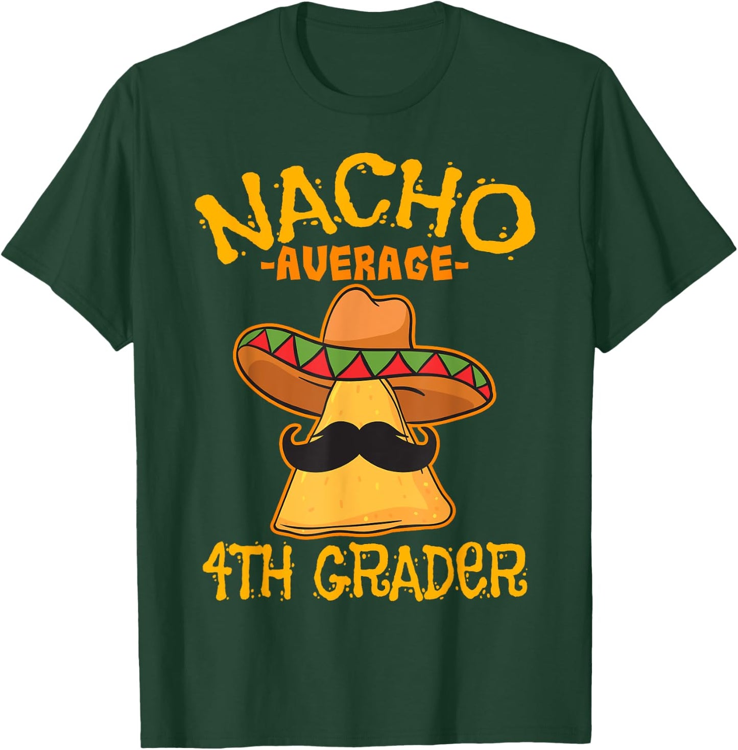 Nacho Average 4th Grader Mexican Elementary Cinco De Mayo T-Shirt - T-Shirt | Forest