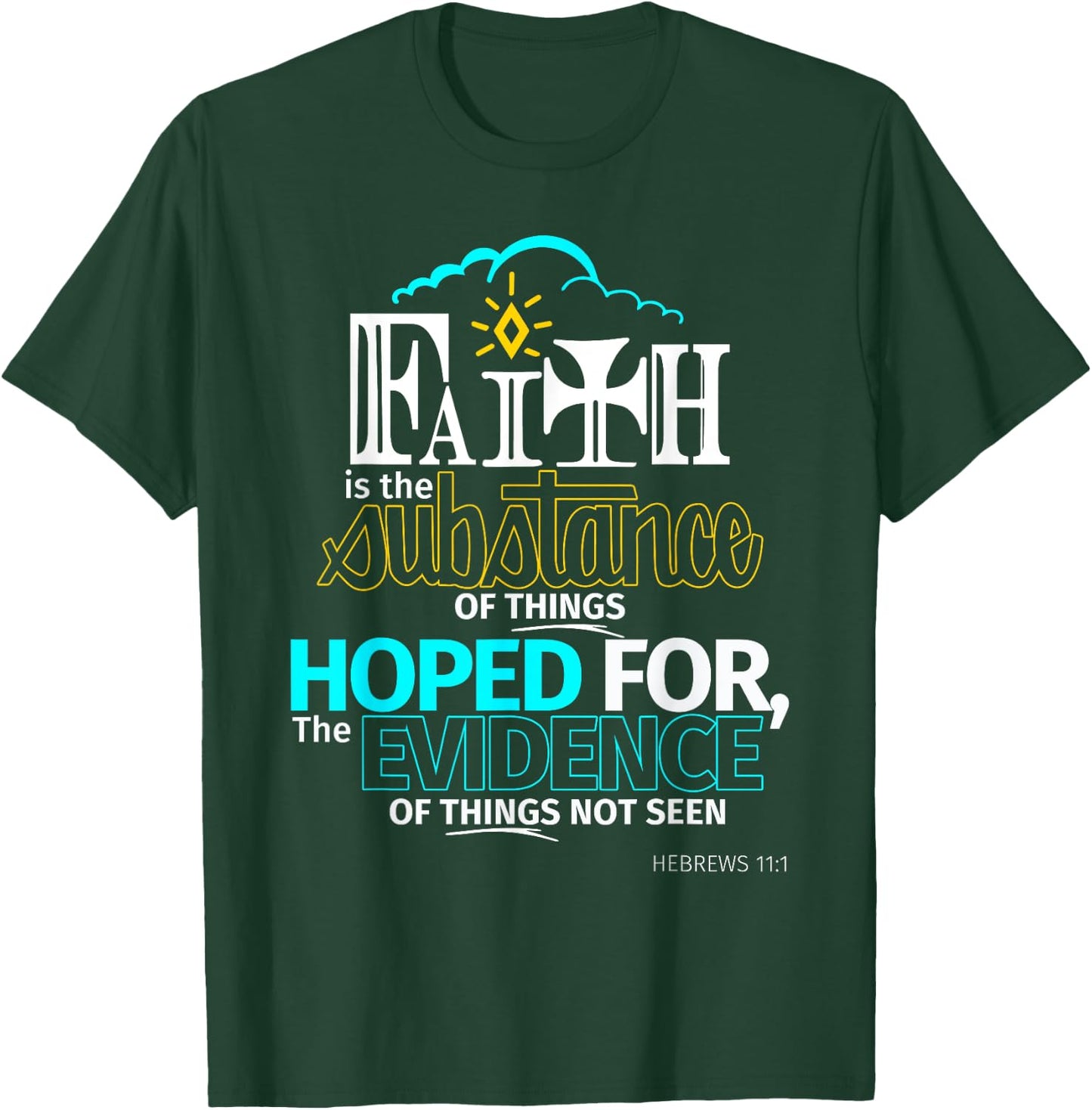 Faith is Substance Things Hoped For Hebrews 11:1 T Shirt T-Shirt - T-Shirt | Forest