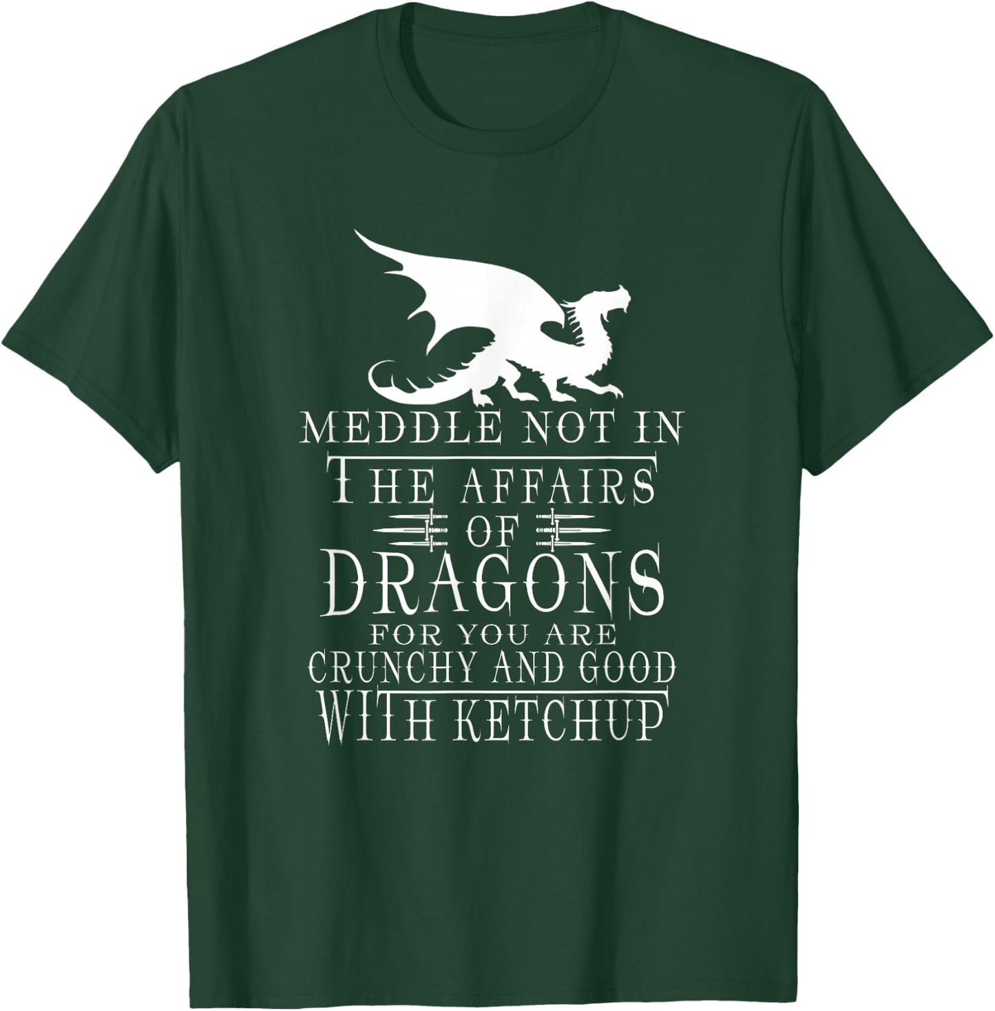 Meddle Not In The Affairs Of Dragons Funny Dragon jokes T-Shirt - T-Shirt | Forest