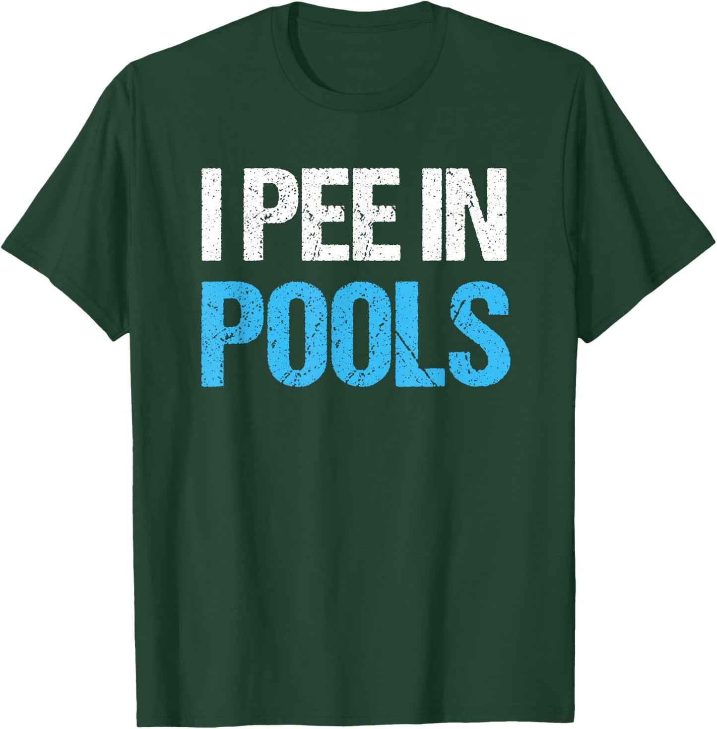I Pee In Pools Funny Swimming Pool T-Shirt - T-Shirt | Forest
