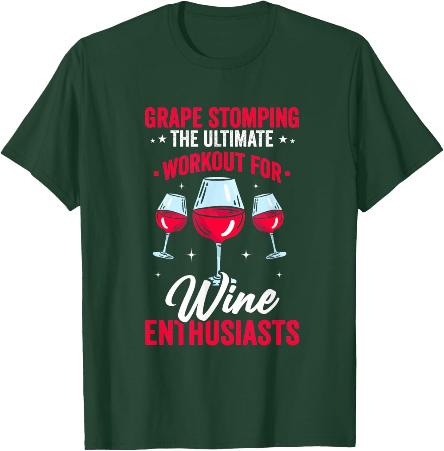 Grape Stomping Ultimate Workout for Wine Enthusiasts Drink T-Shirt - T-Shirt | Forest