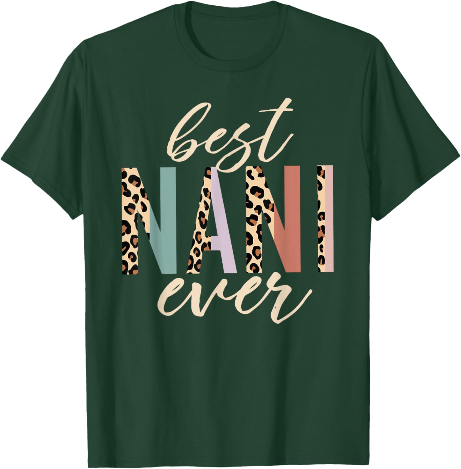 Best Nani Ever Gifts Leopard Print Mothers Day T-Shirt - T-Shirt | Forest