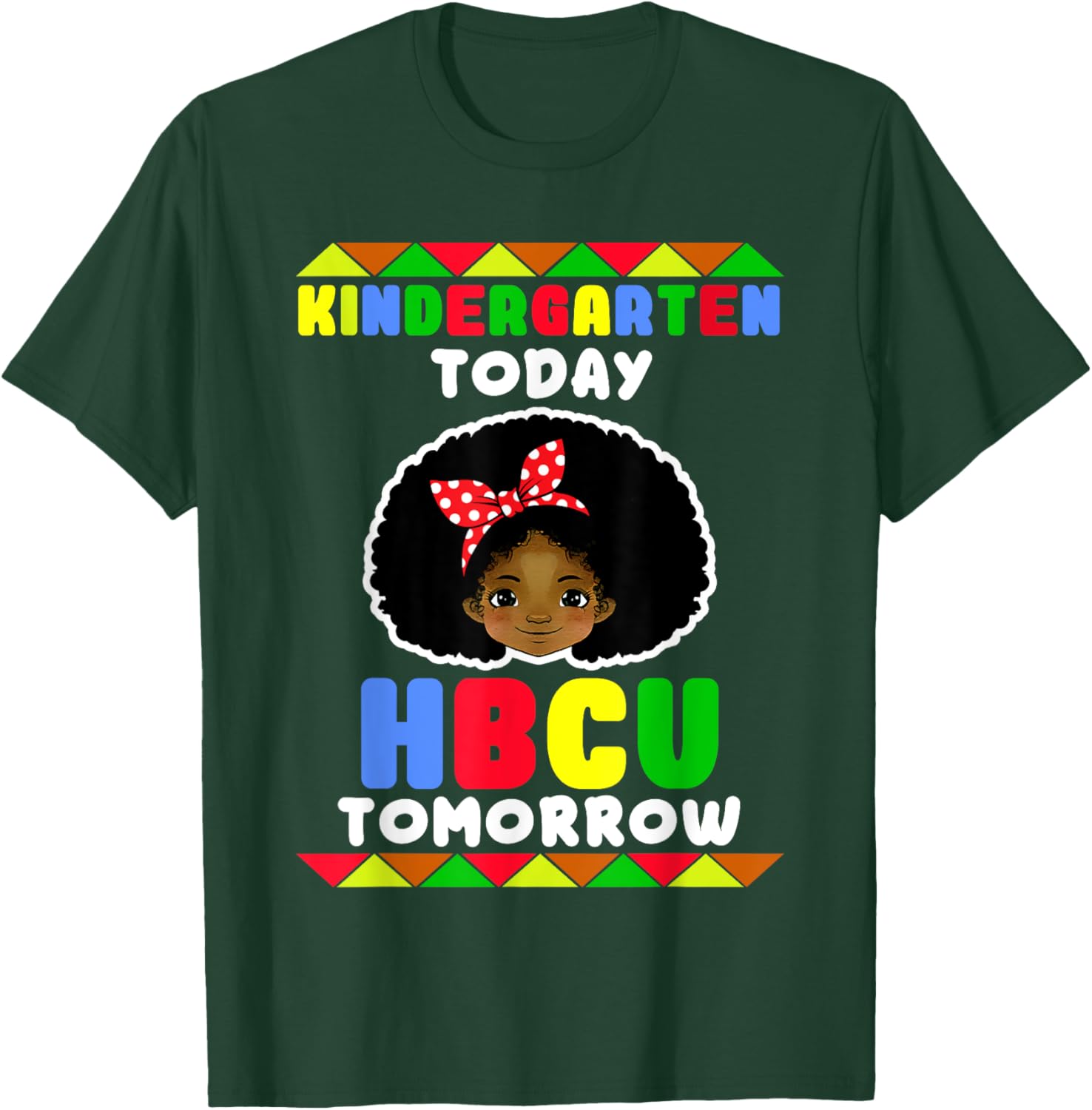 Kindergarten Today HBCU Tomorrow Historically Black College T-Shirt - T-Shirt | Forest