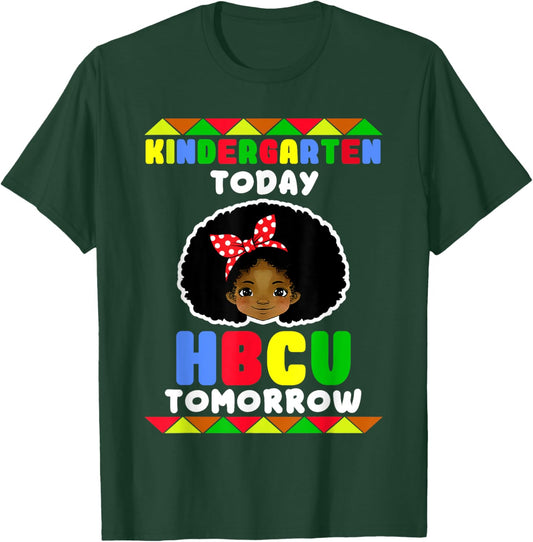 Kindergarten Today HBCU Tomorrow Historically Black College T-Shirt - T-Shirt | Forest