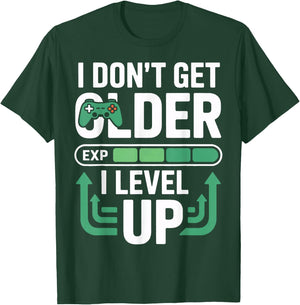 I Dont Get Older I Level Up Video Game Gamer Fans Player T-Shirt - T-Shirt | Forest