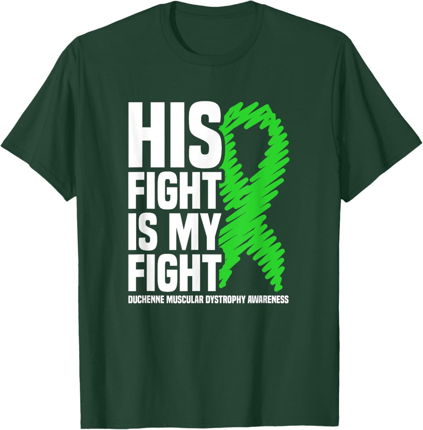 His Fight Is My Fight Duchenne Muscular Dystrophy Awareness T-Shirt - T-Shirt | Forest