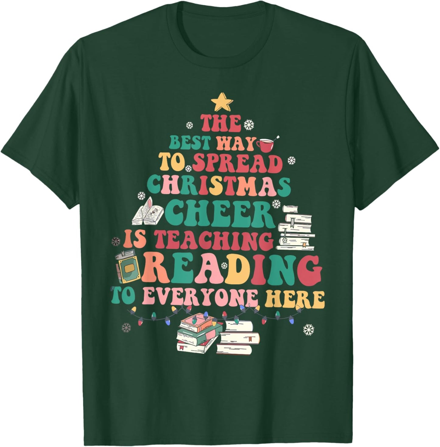 The Best Way To Spread Christmas Cheer Is Teaching Reading T-Shirt - T-Shirt | Forest