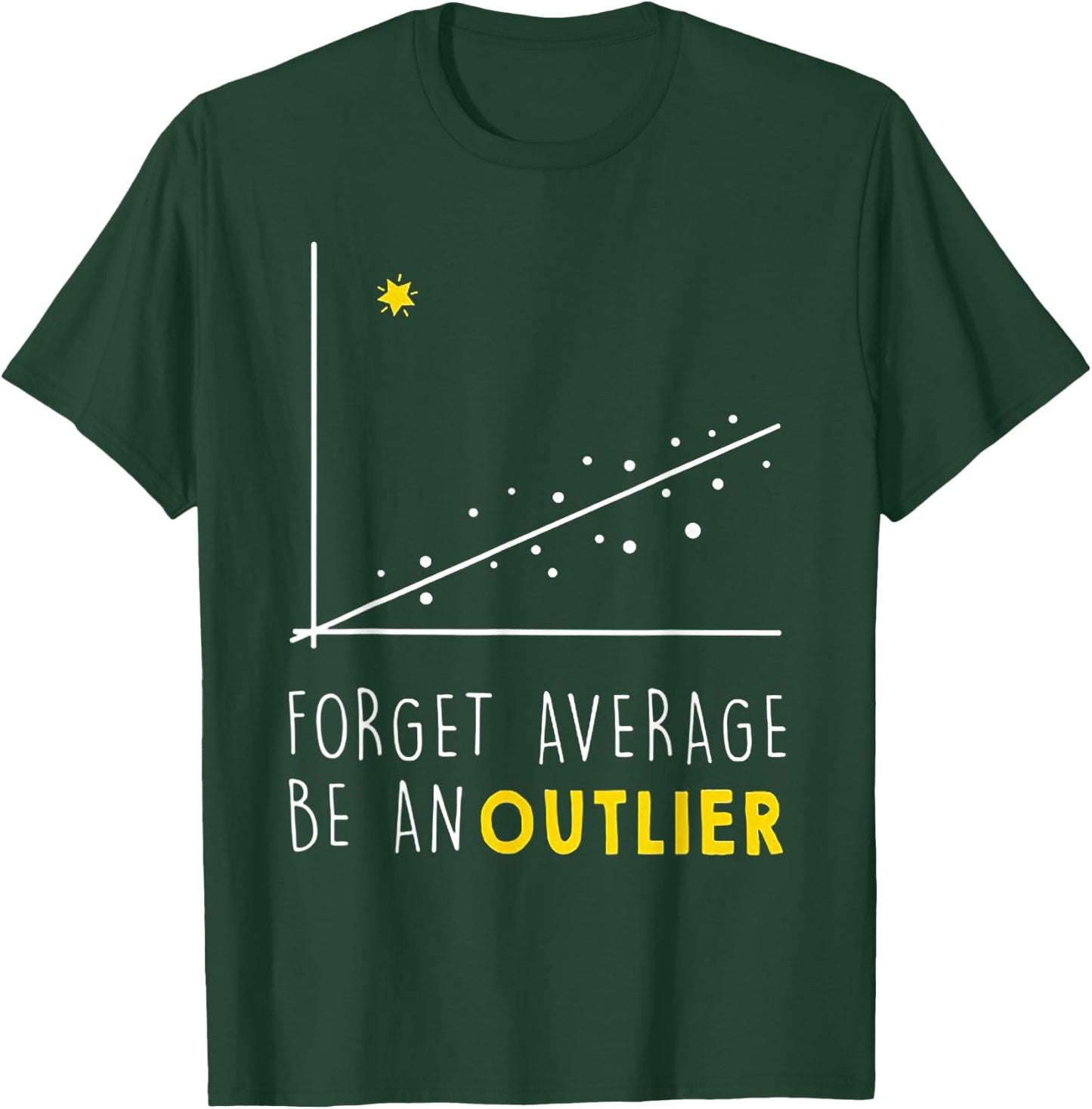 Forget Average Be An Outlier Math Lover Gift T-Shirt - T-Shirt | Forest