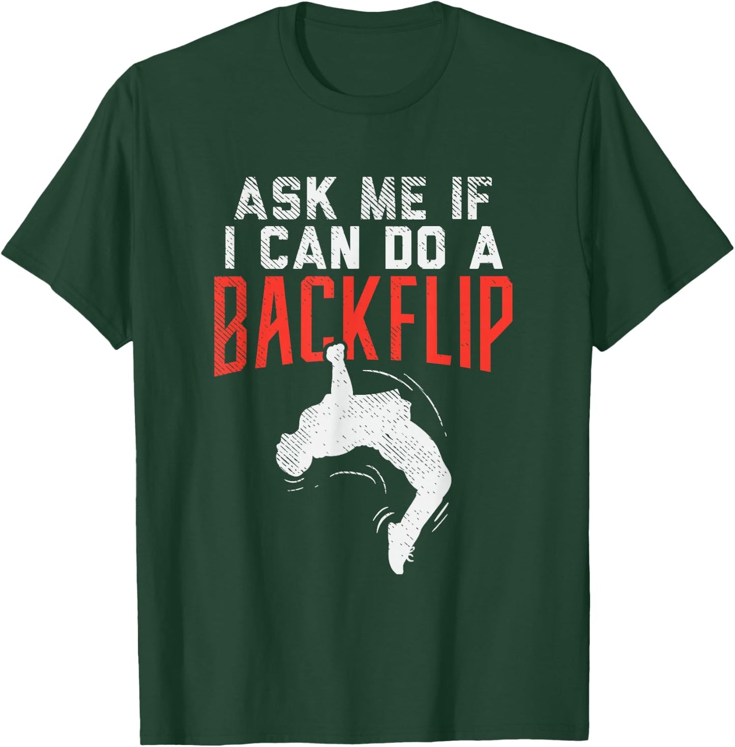 Ask Me If I Can Do A Backflip Freerunning Traceurs Parkour T-Shirt - T-Shirt | Forest