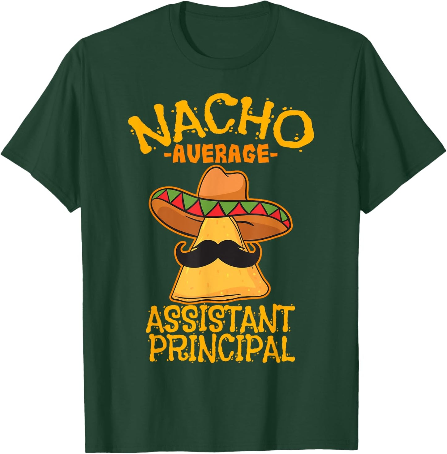 Nacho Average Assistant Principal Vice Teacher Cinco de Mayo T-Shirt - T-Shirt | Forest