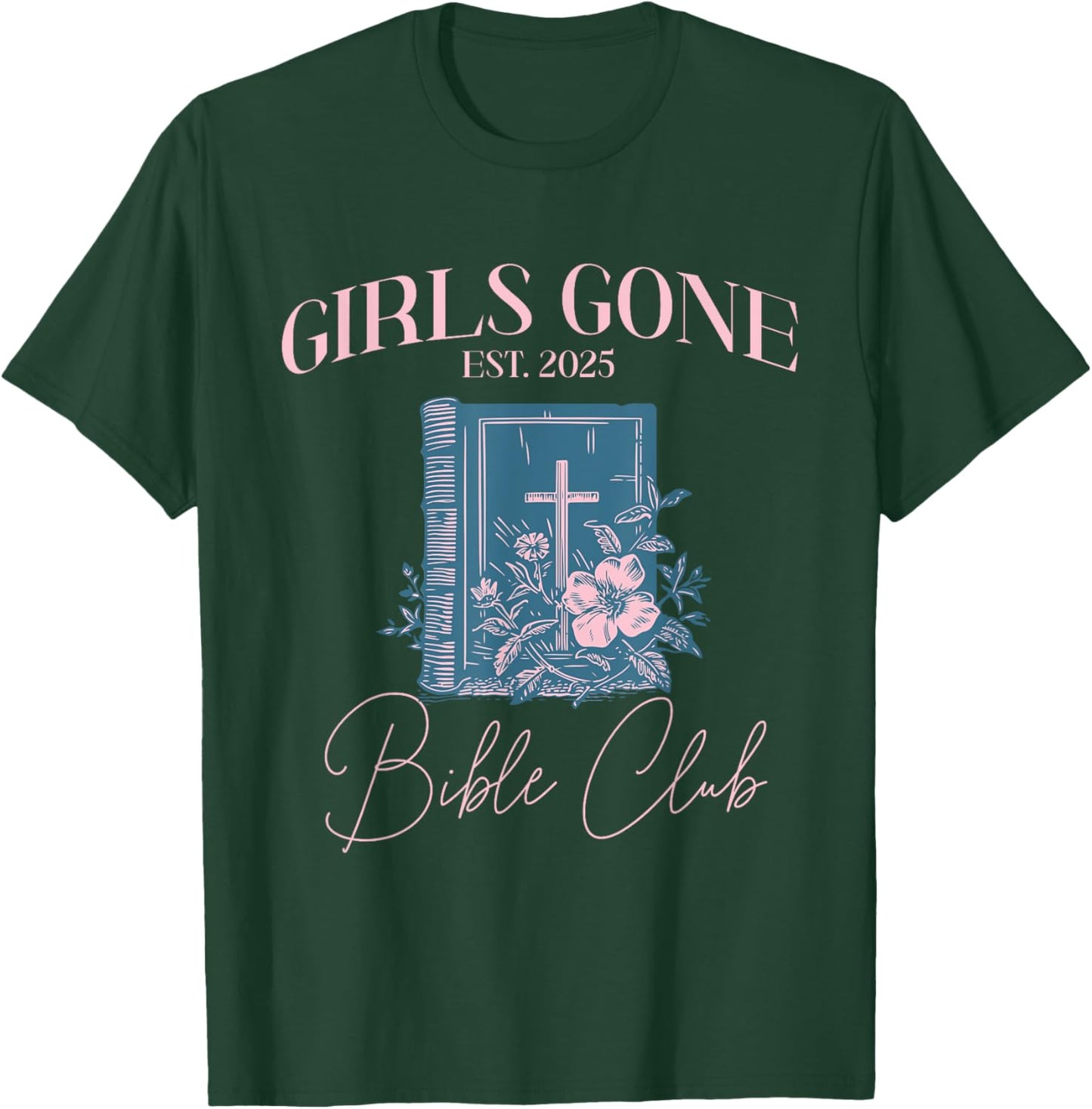 Girls gone Bible Christian Bachelorette Girls club T-Shirt - T-Shirt | Forest