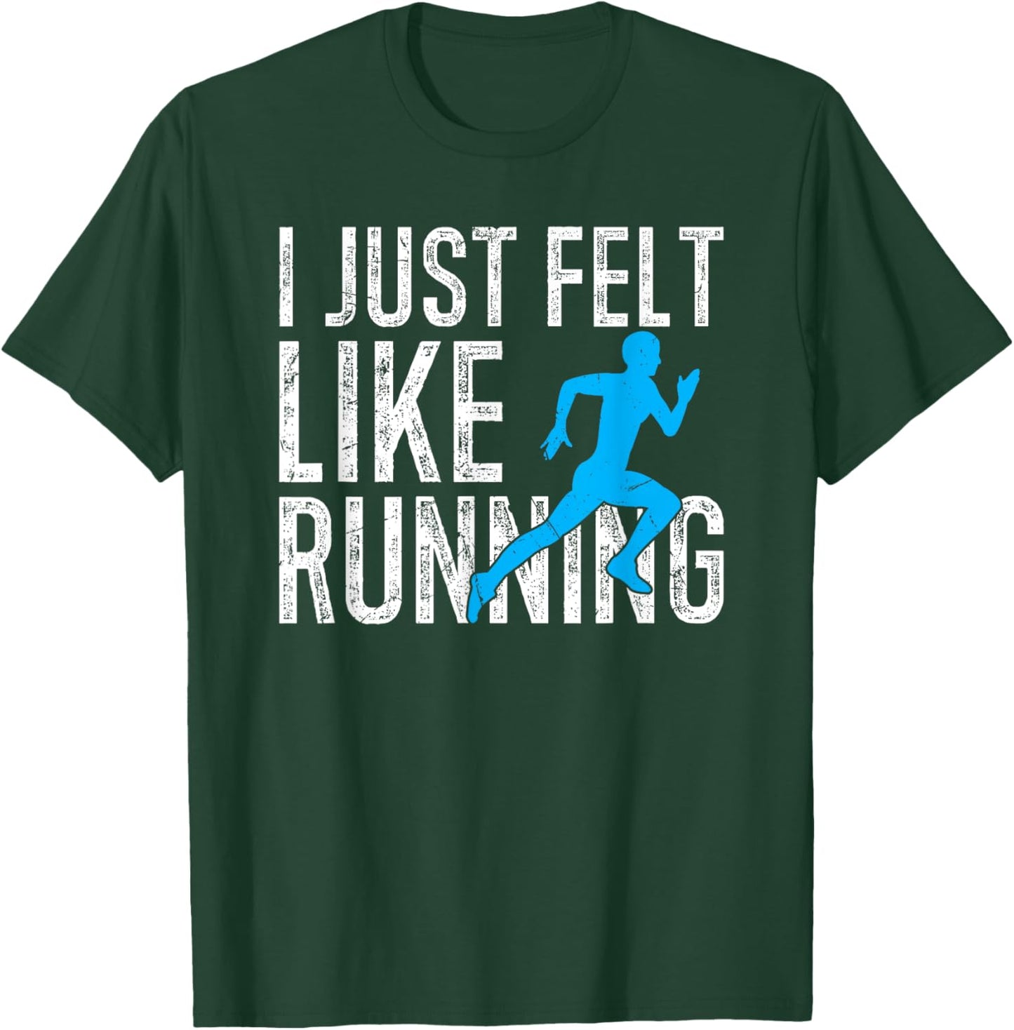 XC Running I Just Felt Like Running XC Runner Crosscountry T-Shirt - T-Shirt | Forest