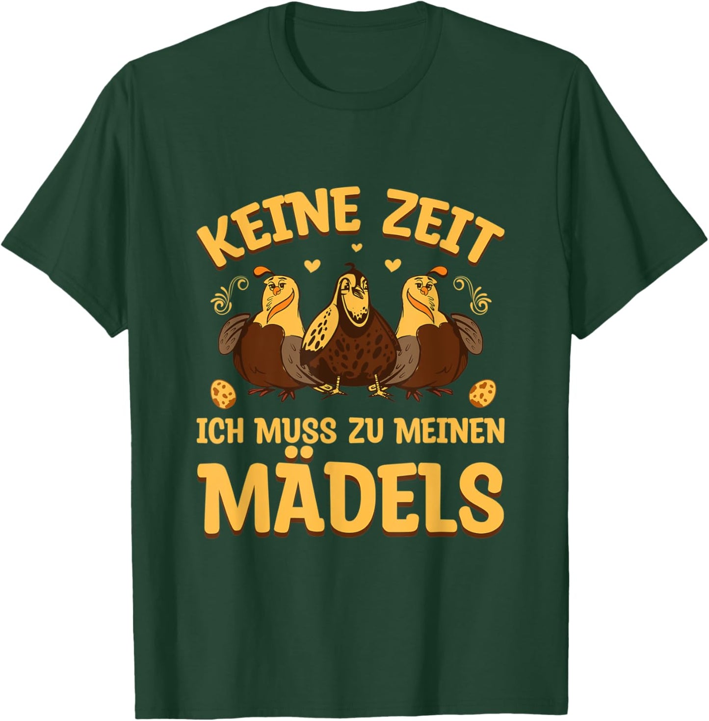 Wachteln Wachtelzucht Keine Zeit muss zu meinen Mädels T-Shirt - T-Shirt | Forest