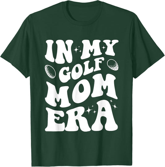 In My Golf Mom Era Shirt Funny Golf Mom Design Shirt T-Shirt - T-Shirt | Forest