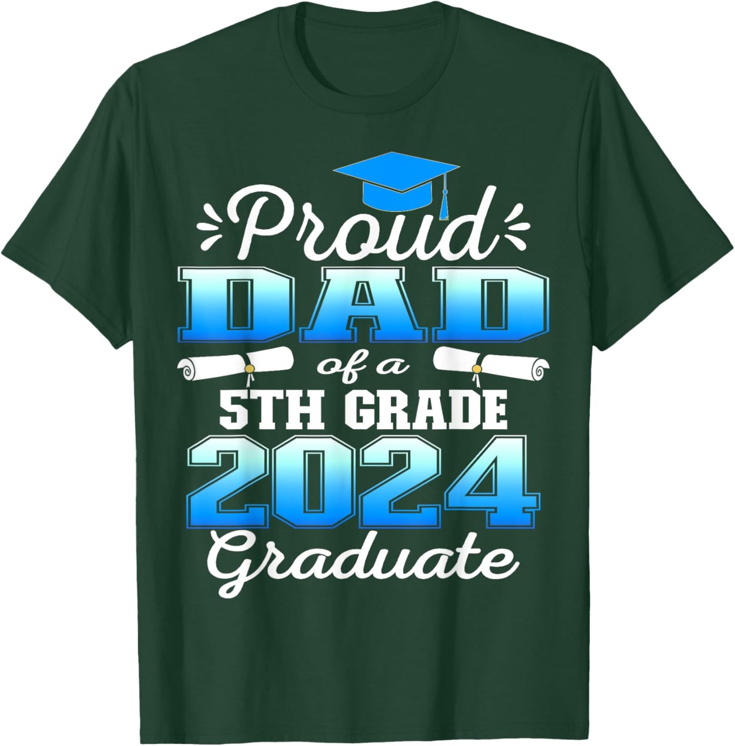 Proud Dad of 5th Grade Graduate 2024 Elementary Graduation T-Shirt - T-Shirt | Forest