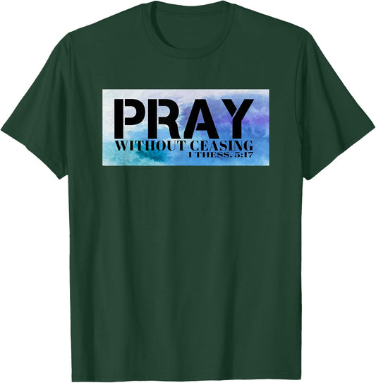 Christian T S Pray T S Bible Pray Without Ceasing T T-Shirt - T-Shirt | Forest