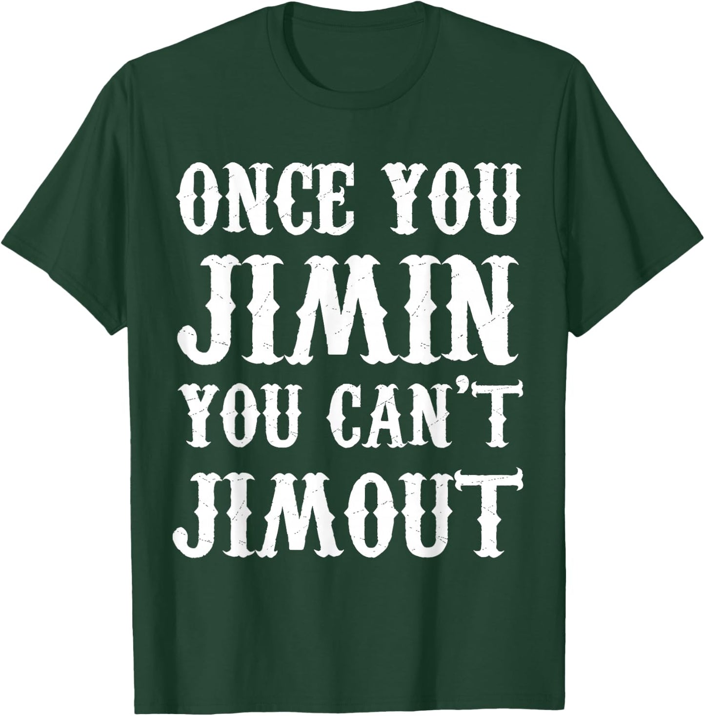Once You Jimin You Can't Jimout T-Shirt - T-Shirt | Forest
